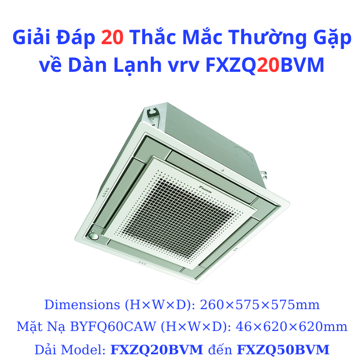 Giải Đáp 20 Thắc Mắc Thường Gặp về Dàn Lạnh vrv FXZQ20BVM